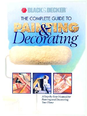 Image for Black & Decker: The Complete Guide to Painting & Decorating (Black & Decker Home Improvement Library)