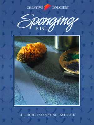 Sponging Etc.: The Home Decorating Institute (Creative Touches)