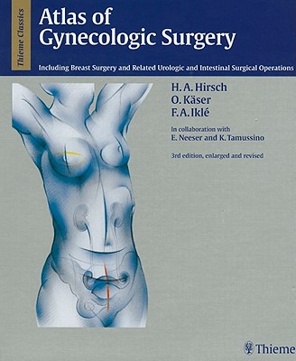 Atlas of Gynecologic Surgery: Including Breast Surgery and Related Urologic and Intestinal Surgical Operations