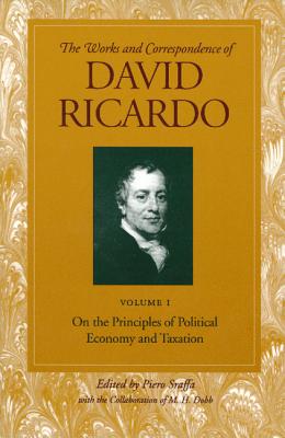 On the Principles of Political Economy and Taxation (The Works and Correspondence of David Ricardo Volume 1)
