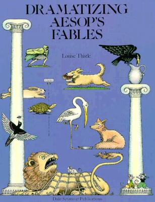 Dramatizing Aesops Fables: Creative Scripts for the Elementary Classroom