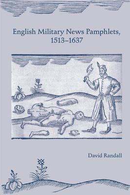 English Military News Pamphlets, 15131637 (Volume 379) (Medieval and Renaissance Texts and Studies)
