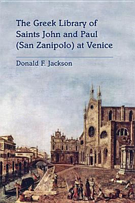 Greek Library of Saints John and Paul (San Zanipolo) at Venice (Volume 391) (Medieval and Renaissance Texts and Studies)