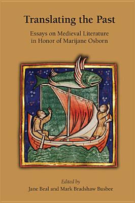 Translating the Past: Essays on Medieval Literature in Honor of Marijane Osborn (MEDIEVAL & RENAIS TEXT STUDIES)