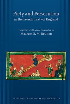 Piety and Persecution in the French Texts of England (Volume 420) (Medieval and Renaissance Texts and Studies)