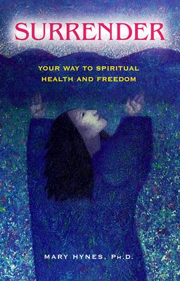 Surrender: Your Way to Spiritual Health and Freedom