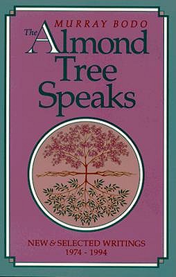 The Almond Tree Speaks New & Selected Writings 1974-1994