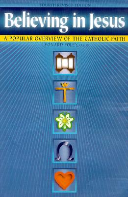Believing in Jesus: A Popular Overview of the Catholic Faith