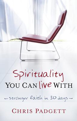Spirituality You Can Live With: Stronger Faith in 30 Days