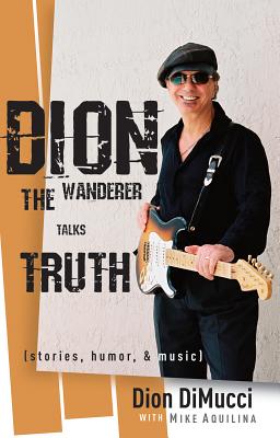 Dion: The Wanderer Talks Truth (Stories, Humor & Music) Image for Dion: The Wanderer Talks Truth (Stories, Humor & Music)
