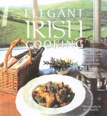 Elegant Irish Cooking: Hundreds of Recipes from the World's Foremost Irish Chefs