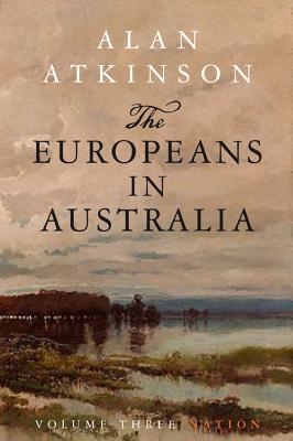 The Europeans in Australia: Volume 3 - Nation