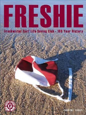 Image for Freshie: Freshwater Surf Life Saving Club . The First 100 Years