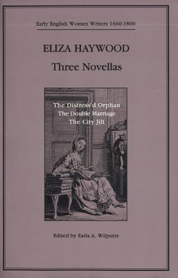 Three Novellas (Early Women Writers 1660-1800 Series)