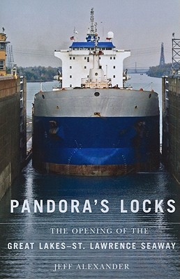 Pandora's Locks: The Opening of the Great Lakes-St. Lawrence Seaway
