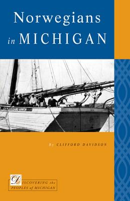 Norwegians in Michigan (Discovering the Peoples of Michigan)