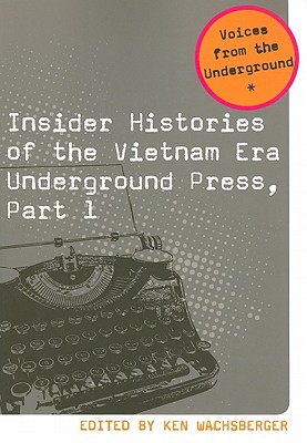 Insider Histories of the Vietnam Era Underground Press, Part 1 (Voices from the Underground)
