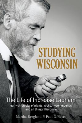Image for STUDYING WISCONSIN THE LIFE OF INCREASE LAPHAM