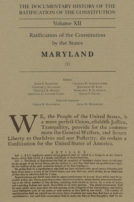 The Documentary History of the Ratification of the Constitution Volume XII: Ratification of the Constitution by the States, Maryland [2] (Volume 12)