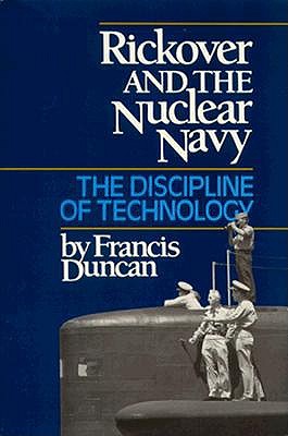 Rickover and the Nuclear Navy: The Discipline of Technology