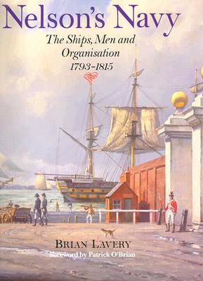 Nelson's Navy: Ships, Men, & Organization 1793-1815.