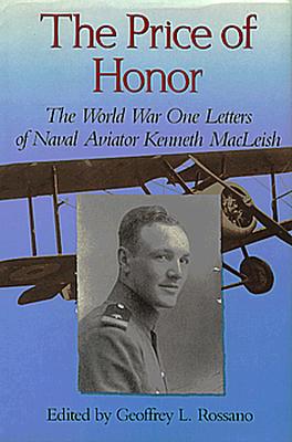 Price of Honor: World War One Letters of Naval Aviator Kenneth MacLeish.