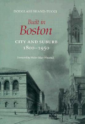 Built in Boston: City and Suburb, 1800-1950