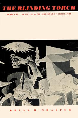 The Blinding Torch: Modern British Fiction and the Discourse of Civilization