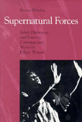 Supernatural Forces: Belief, Difference, and Power in Contemporary Works by Ethnic Women