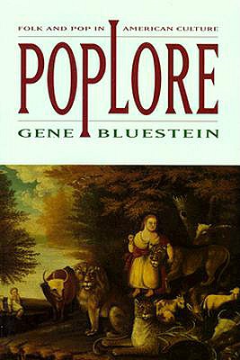 Poplore: Folk and Pop in American Culture