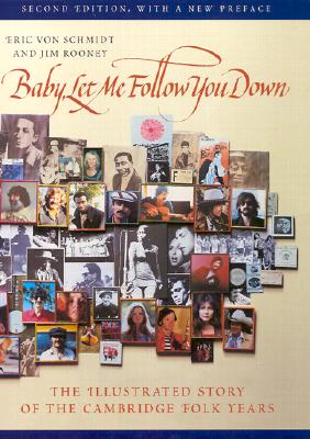 Baby, Let Me Follow You Down: The Illustrated Story of the Cambridge Folk Years