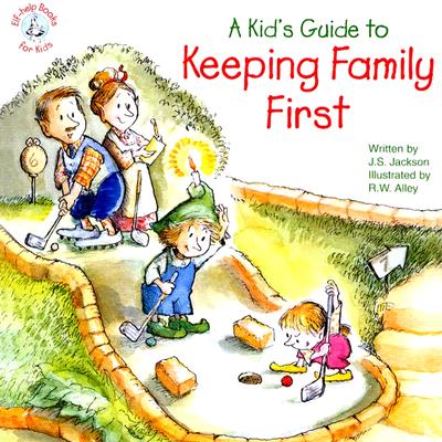 A Kid's Guide to Keeping Family First (Elf-Help Books for Kids)