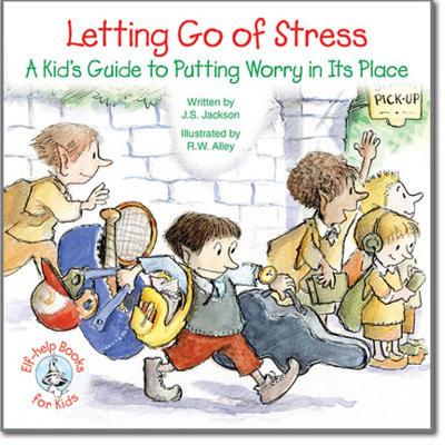 Letting Go of Stress: A Kid's Guide to Putting Worry in Its Place (Elf-Help Books for Kids)