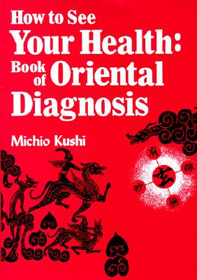How to See Your Health: The Book of Oriental Diagnosis