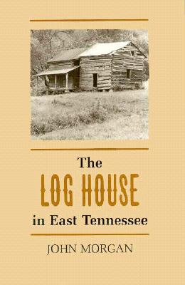The Log House in East Tennessee
