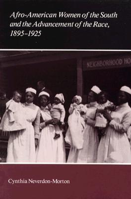 Afro-American Women of the South and the Advancement of the Race, 1895-1925