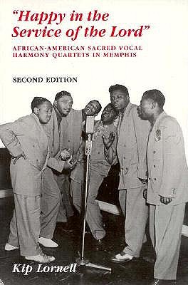 Happy in the Service of the Lord: African-American Sacred Vocal Harmony Quartets in Memphis