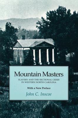 Mountain Masters: Slavery Sectional Crisis Western North Carolina