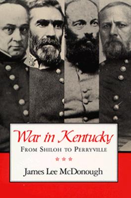 War in Kentucky: From Shiloh to Perryville