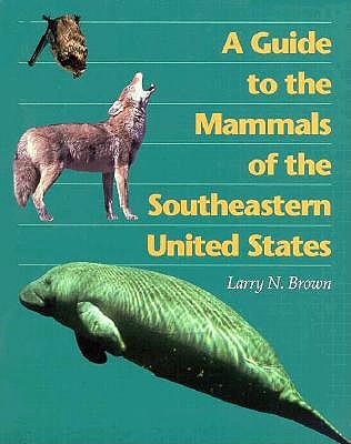 A Guide to the Mammals of the Southeastern United States