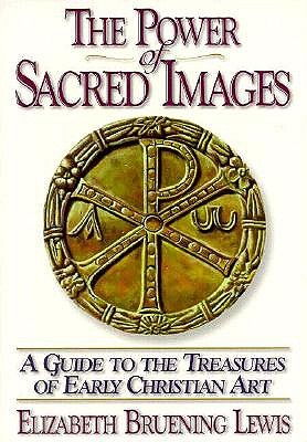 Power of Sacred Images: A Guide to the Treasures of Early Christian Art