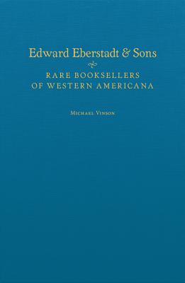 Image for Edward Eberstadt & Sons: Rare Booksellers of Western Americana