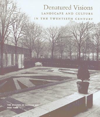 Image for Denatured Visions: Landscape and Culture in the Twentieth Century