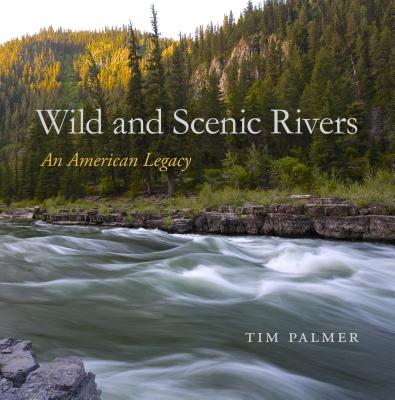 Wild and Scenic Rivers An American Legacy