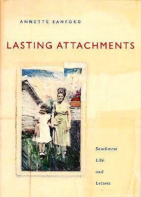 Lasting Attachments (Southwest Life and Letters)