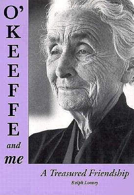 O'Keeffe and Me: A Treasured Friendship