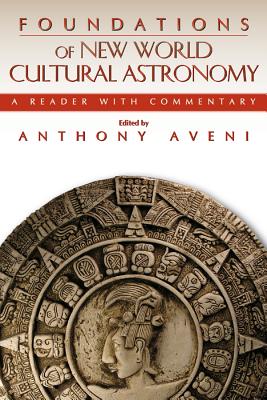 Foundations of New World Cultural Astronomy: A Reader with Commentary