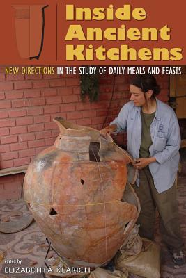 Image for INSIDE ANCIENT KITCHENS New Directions in the Study of Daily Meals and Feasts INSIDE ANCIENT KITCHENS New Directions in the Study of Daily Meals and Feasts