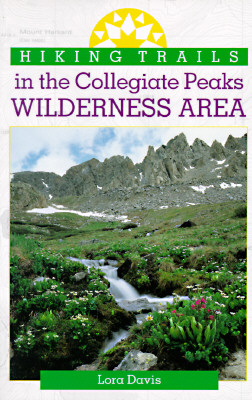 Hiking Trails in the Collegiate Peaks Wilderness Area (The Pruett Series)