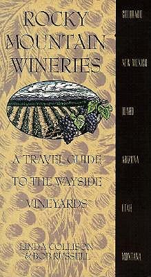 Rocky Mountain Wineries: A Travel Guide to the Wayside Vineyards